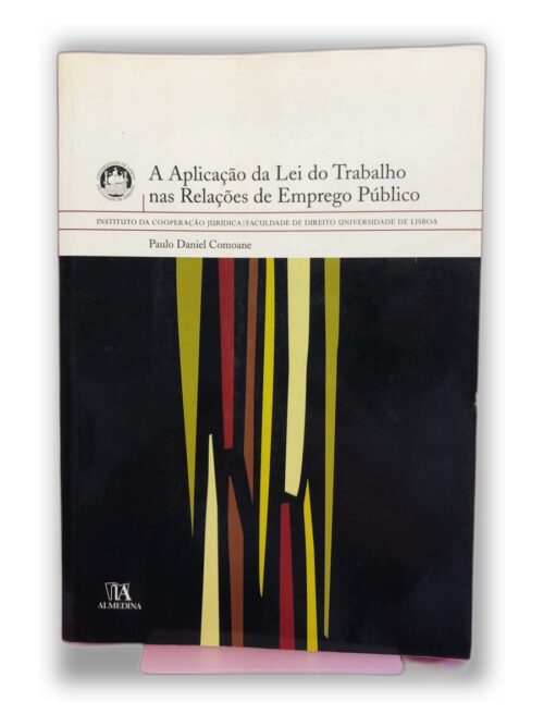A Aplicação da Lei do Trabalho nas Relações de Emprego Público - Paulo Daniel Comarque