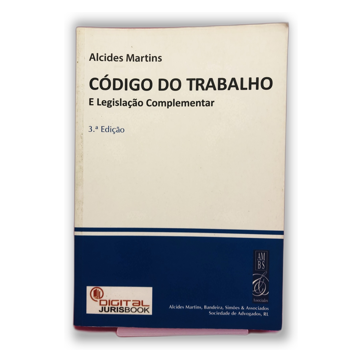 CÓDIGO DO TRABALHO E Legislação Complementar - Alcides Martins