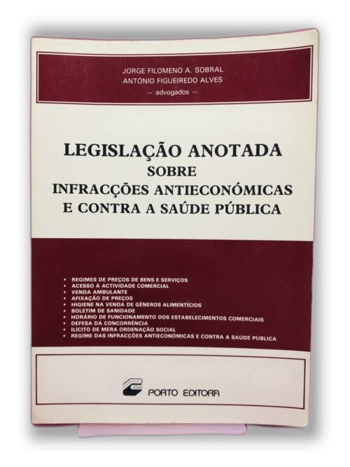 Legislação Anotada sobre Infrações Antieconômicas e Contra a Saúde Pública - Jorge Filomeno A. Sobral, António Figueiredo Alves