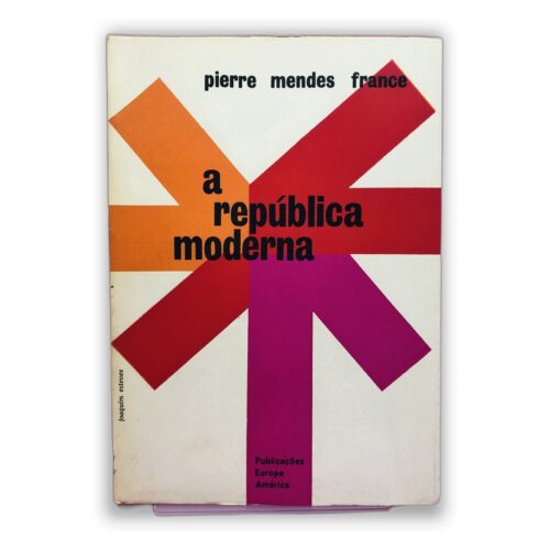 A República Moderna - Pierre Mendes France