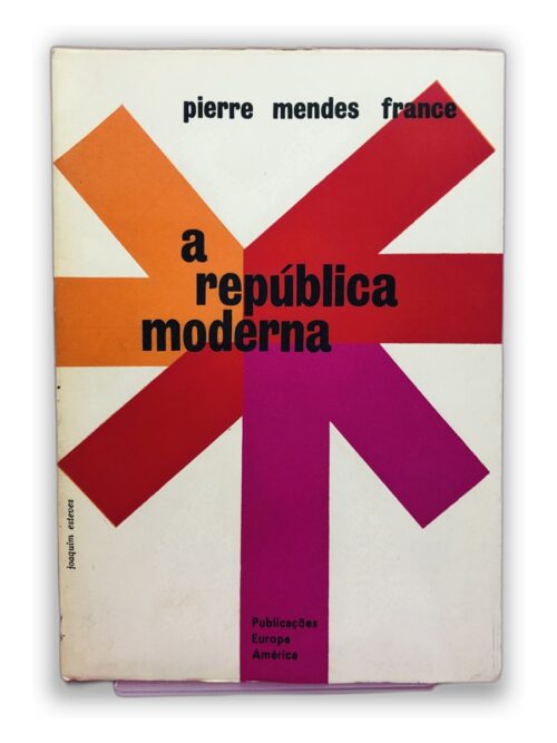 A República Moderna - Pierre Mendes France