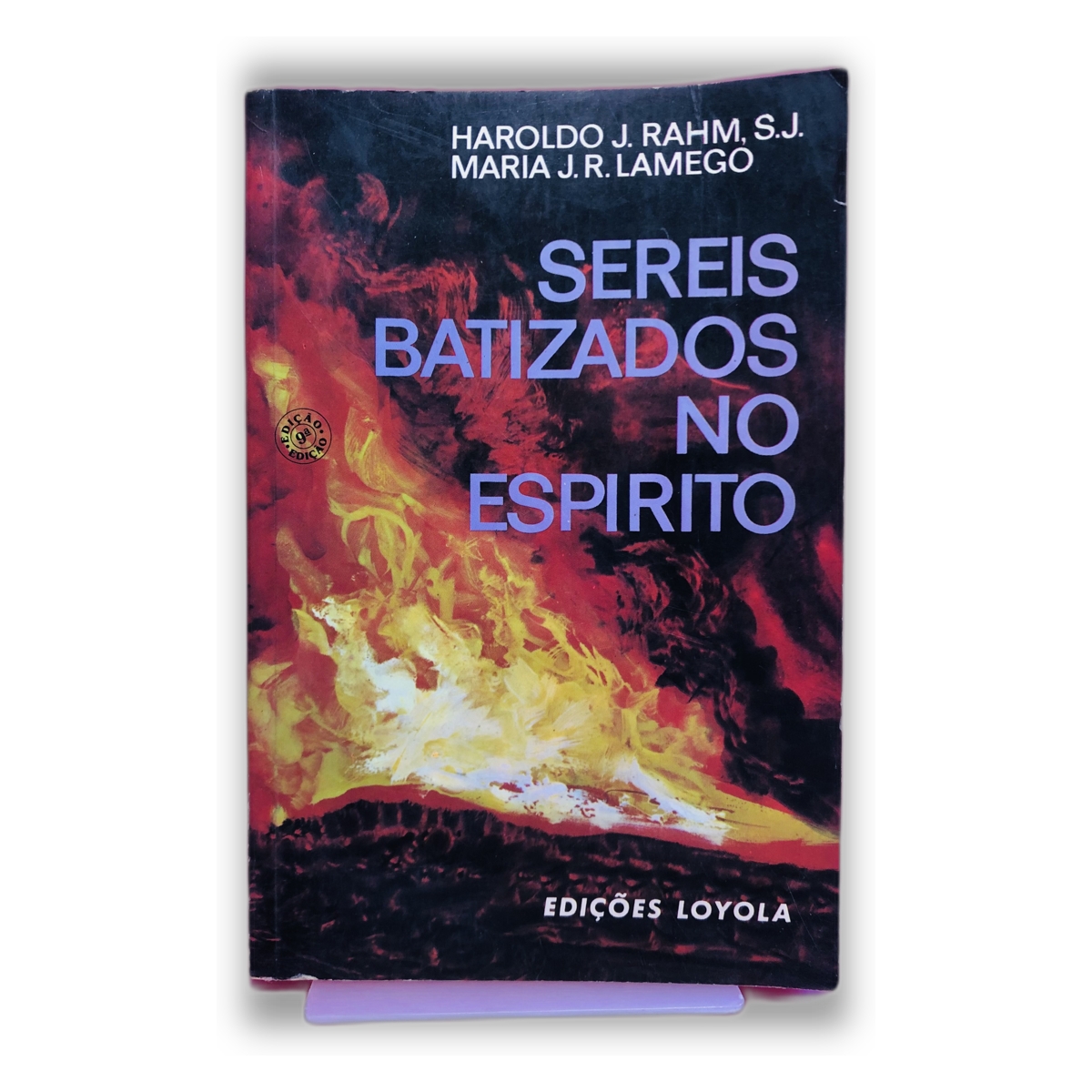 Sereis Batizados no Espírito - Haroldo J. Rahm S.J., Maria J. R. Lamego