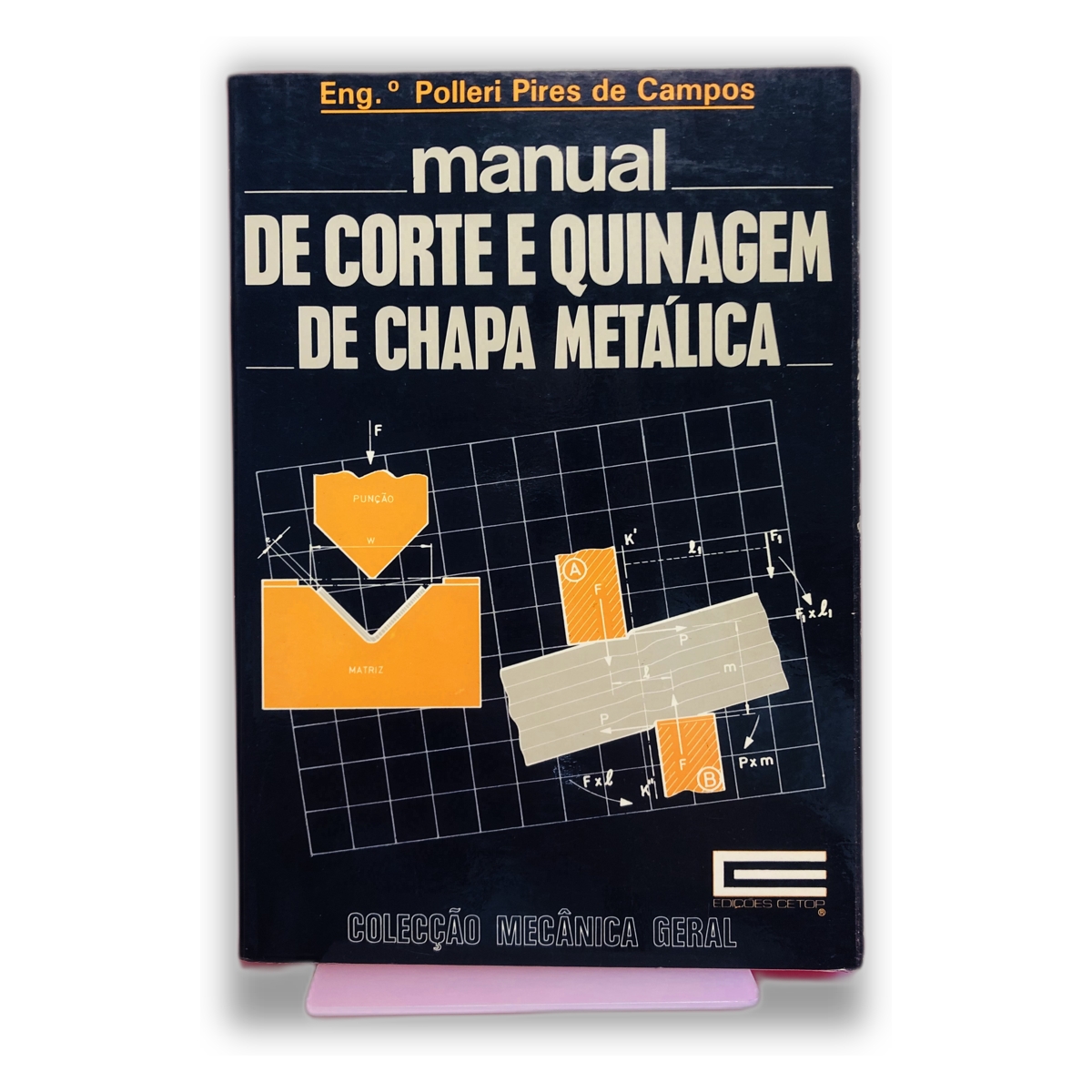 Manual de Corte e Quinagem de Chapa Metálica - Eng. O. Polleri Pires de Campos
