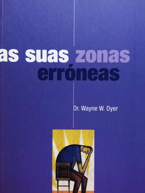 As Suas Zonas Erróneas - Dr. Wayne W. Dyer