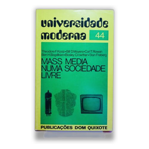Mass Media numa Sociedade Livre - Theodore F. Koop, Bill D. Moyers, Carl T. Rowan, Ben H. Bagdikian, Bosley Crowther, Stan Freberg
