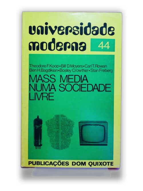 Mass Media numa Sociedade Livre - Theodore F. Koop, Bill D. Moyers, Carl T. Rowan, Ben H. Bagdikian, Bosley Crowther, Stan Freberg
