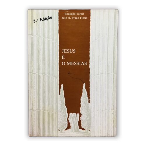 Jesus É O Messias - Emiliano Tardif, José H. Prado Flores