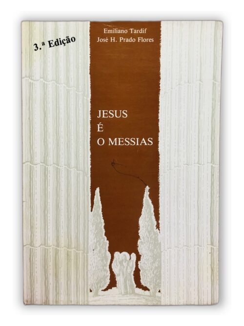 Jesus É O Messias - Emiliano Tardif, José H. Prado Flores