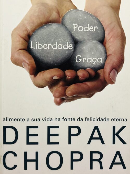 Liberdade, Poder, Graça - Deepak Chopra