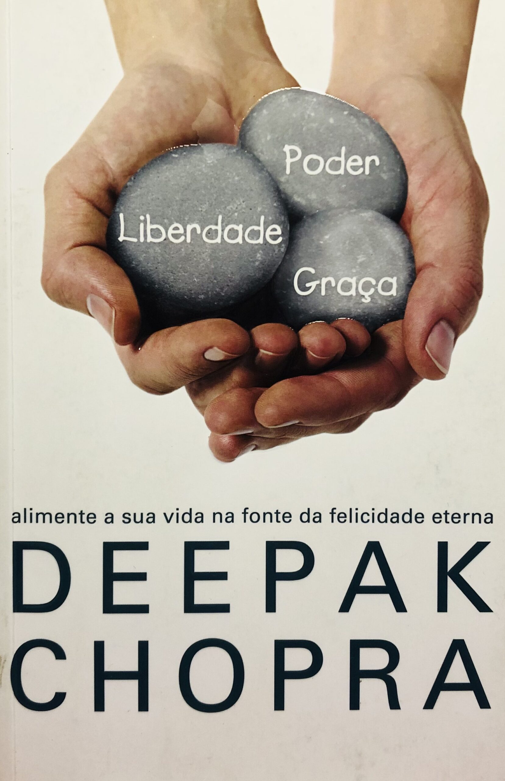 Liberdade, Poder, Graça - Deepak Chopra