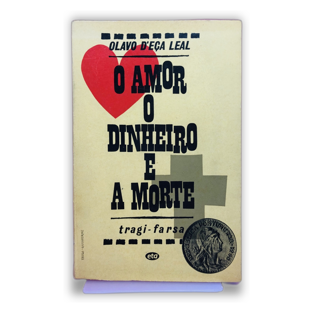 O Amor, o Dinheiro e a Morte - Olavo d'Eça Leal