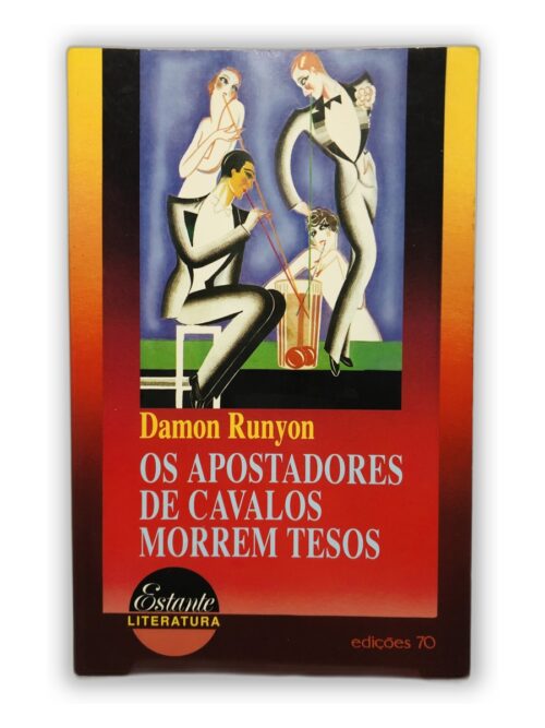 Os Apostadores de Cavalos Morrem Tesos - Damon Runyon