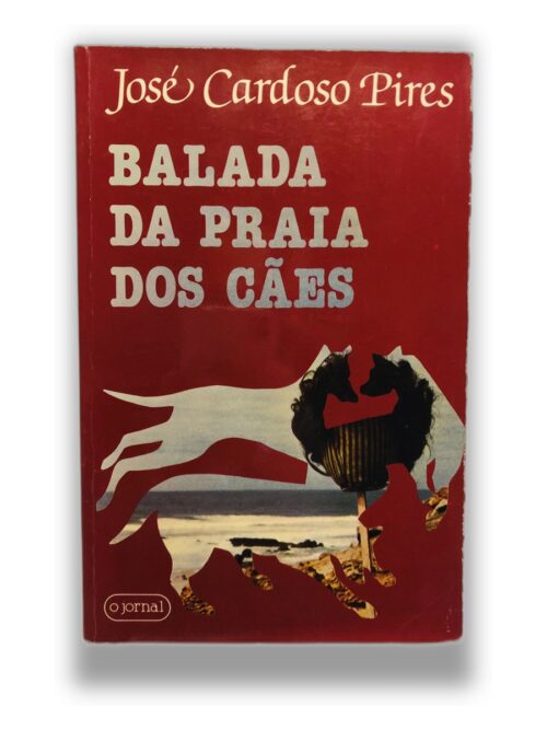 Balada da Praia dos Cães - José Cardoso Pires