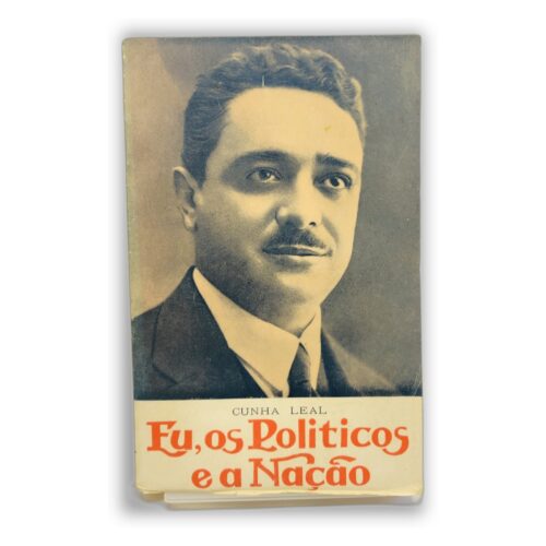 Eu, os Políticos e a Nação - Cunha Leal