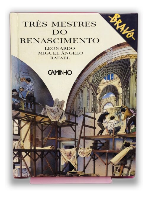 Três Mestres do Renascimento - Leonardo, Miguel Ângelo, Rafael
