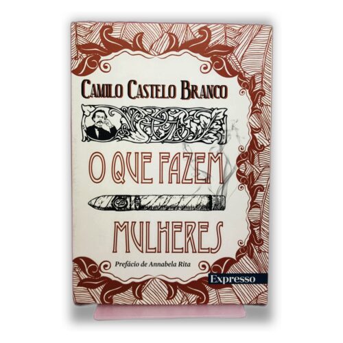 O Que Fazem Mulheres - Camilo Castelo Branco