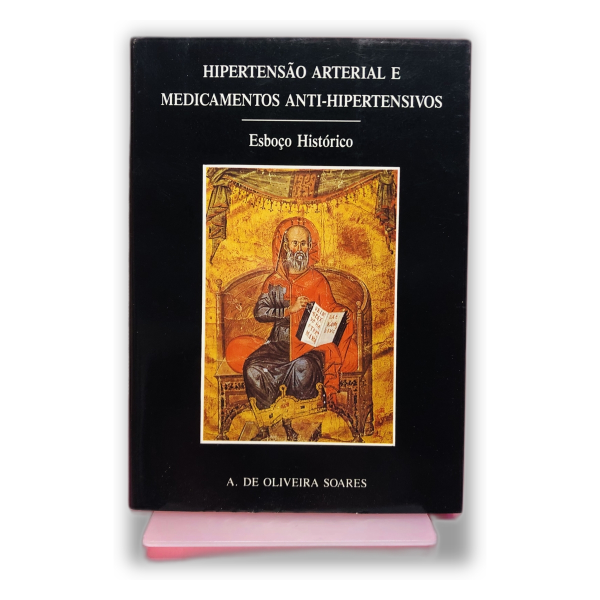 Hipertensão Arterial e Medicamentos Anti-Hipertensivos - A. de Oliveira Soares