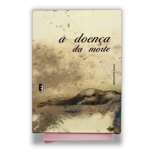 A Doença da Morte - Marguerite Duras