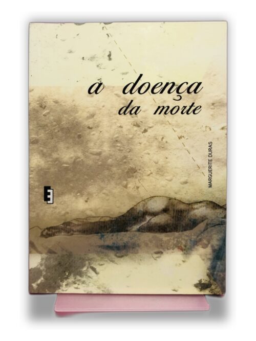 A Doença da Morte - Marguerite Duras