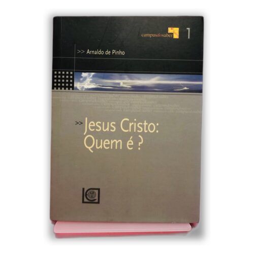 Jesus Cristo: Quem é ? - Arnaldo de Pinho