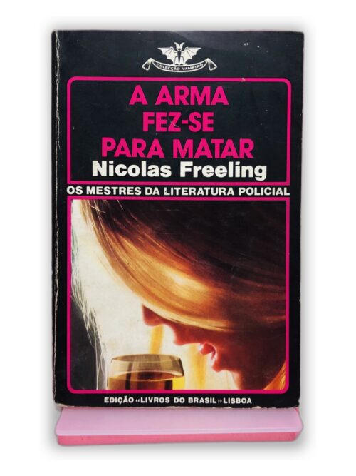 A Arma Fez-se Para Matar - Nicolas Freeling