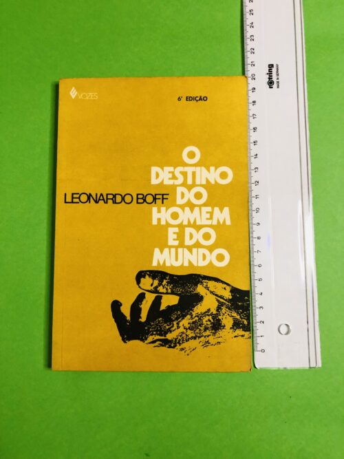 O Destino do Homem e do Mundo - Leonardo Boff