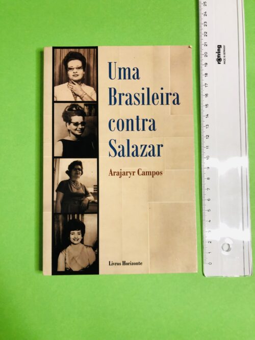 Uma Brasileira contra Salazar - Arajaryr Campos