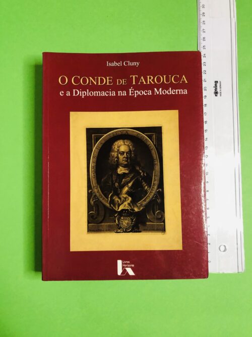 O Conde de Tarouca e a Diplomacia na Época Moderna - Isabel Cluny