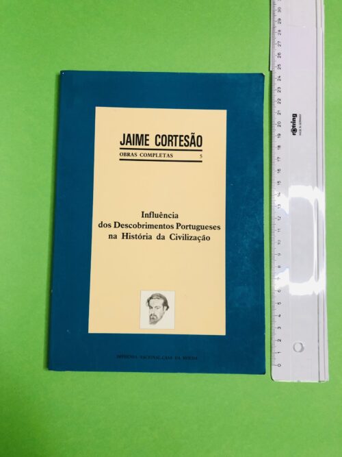 Influência dos Descobrimentos Portugueses na História da Civilização - Jaime Cortesão