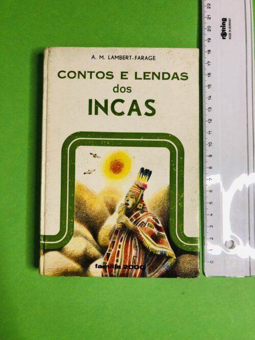 Contos e Lendas dos Incas - A. M. Lambert-Farage
