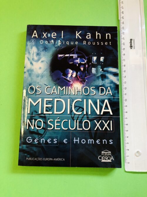 Os Caminhos da Medicina no Século XXI - Axel Kahn & Dominique Rousset