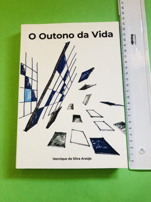 O Outono da Vida - Henrique da Silva Araújo