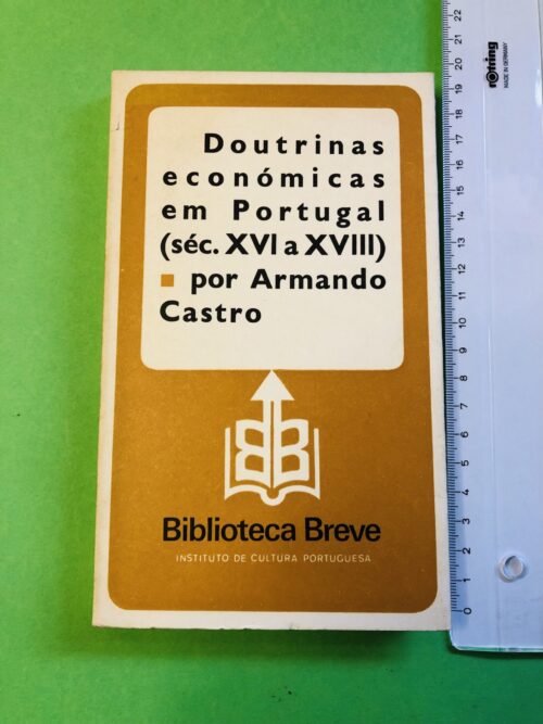 Doutrinas econômicas em Portugal (séc. XVI a XVIII) - Armando Castro
