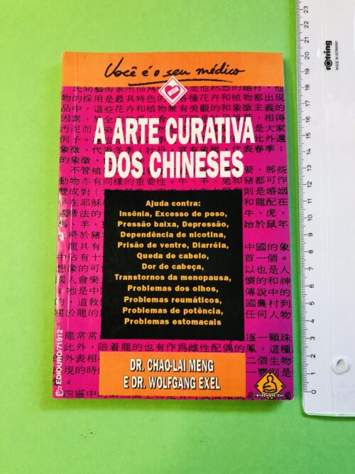A Arte Curativa dos Chineses - Dr. Chao-Lai Meng & Dr. Wolfgang Exel