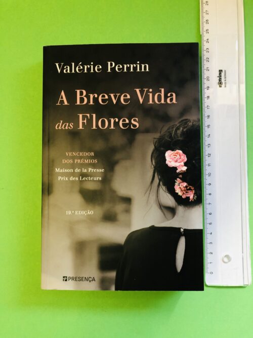 A Breve Vida das Flores - Valérie Perrin