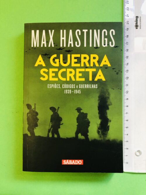 A Guerra Secreta - Max Hastings