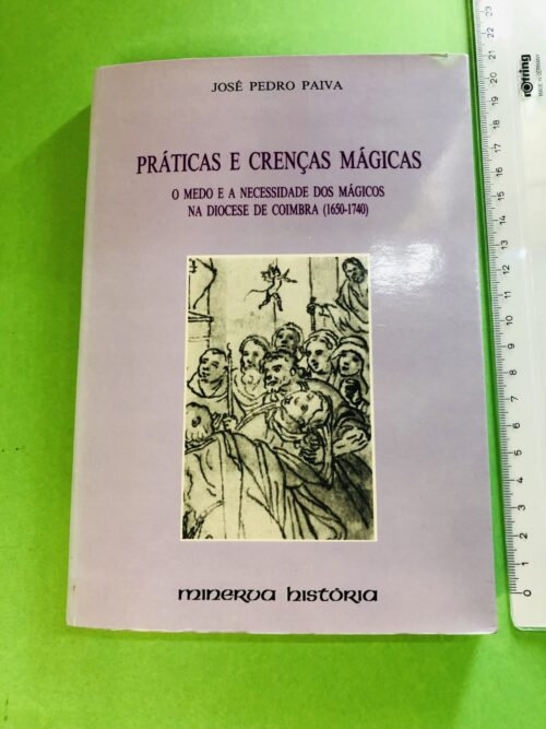 Práticas e Crenças Mágicas - José Pedro Paiva