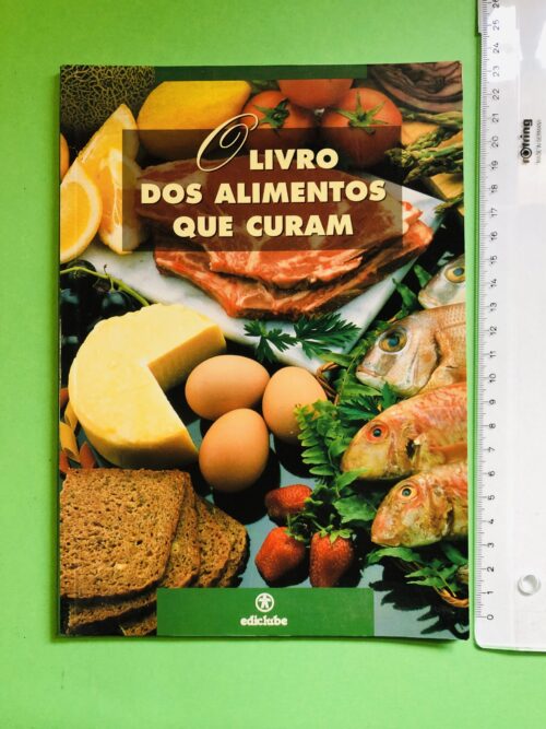 O Livro dos Alimentos que Curam - Edicube
