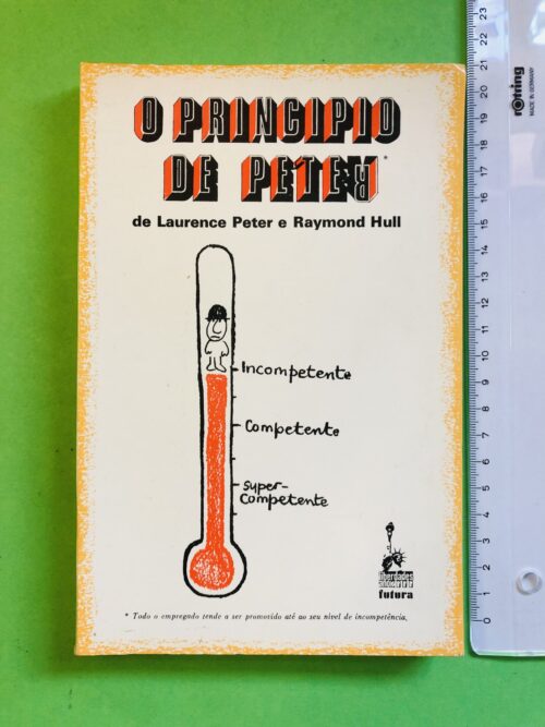O Princípio de Peter - Laurence Peter e Raymond Hull