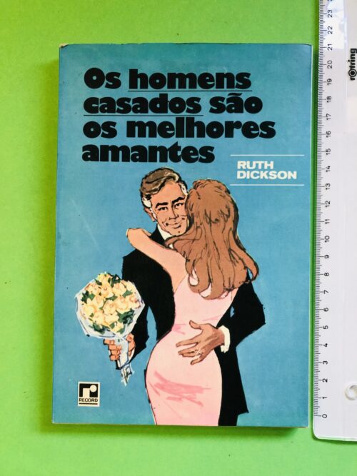 Os homens casados são os melhores amantes - Ruth Dickson