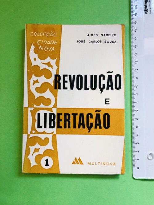Revolução e Libertação - Aires Gameiro, José Carlos Sousa