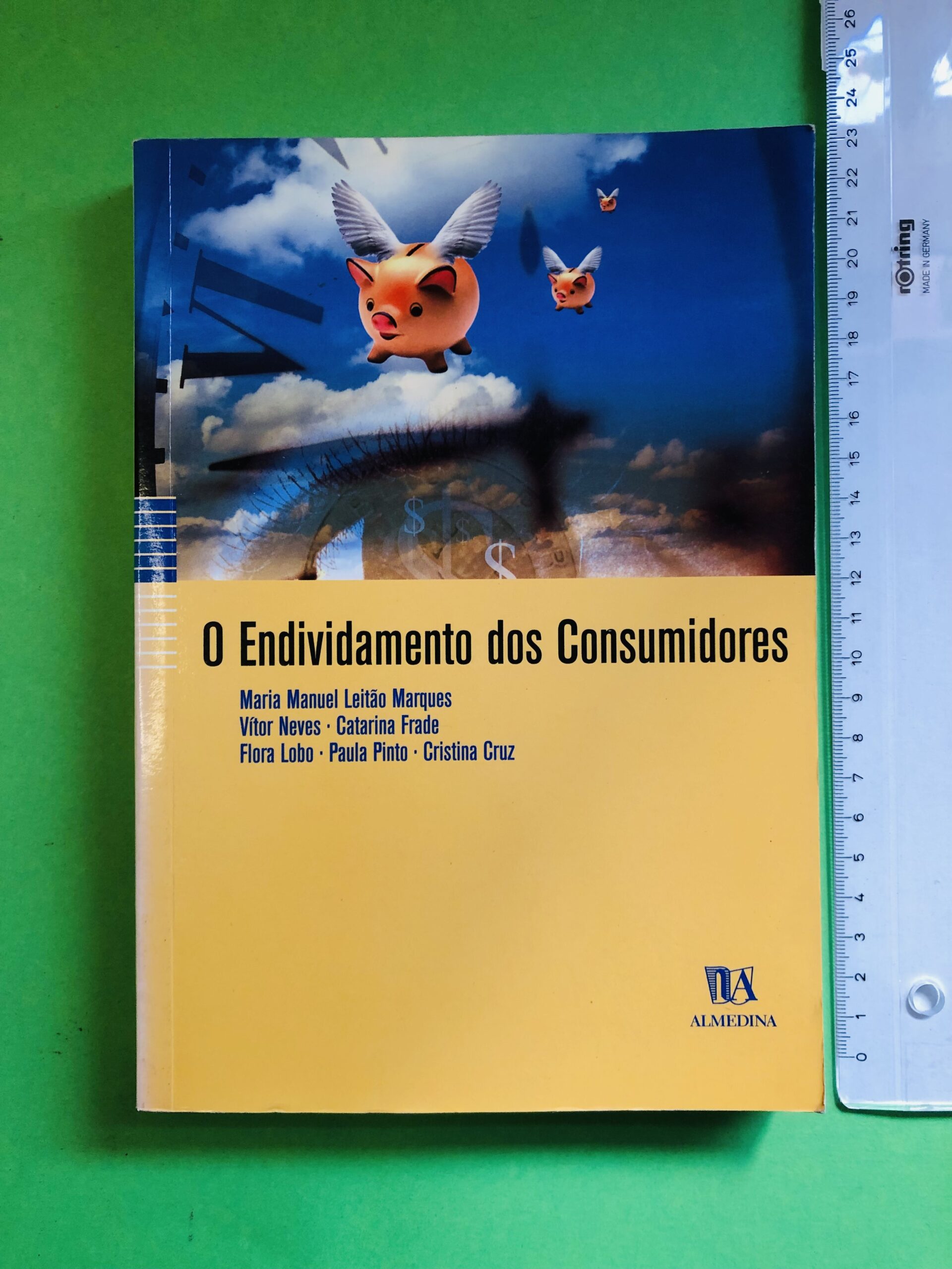 O Endividamento dos Consumidores - Maria Manuel Leitão Marques, Vitor Neves, Catarina Prade, Flora Lobo, Paula Pinto, Cristina Cruz