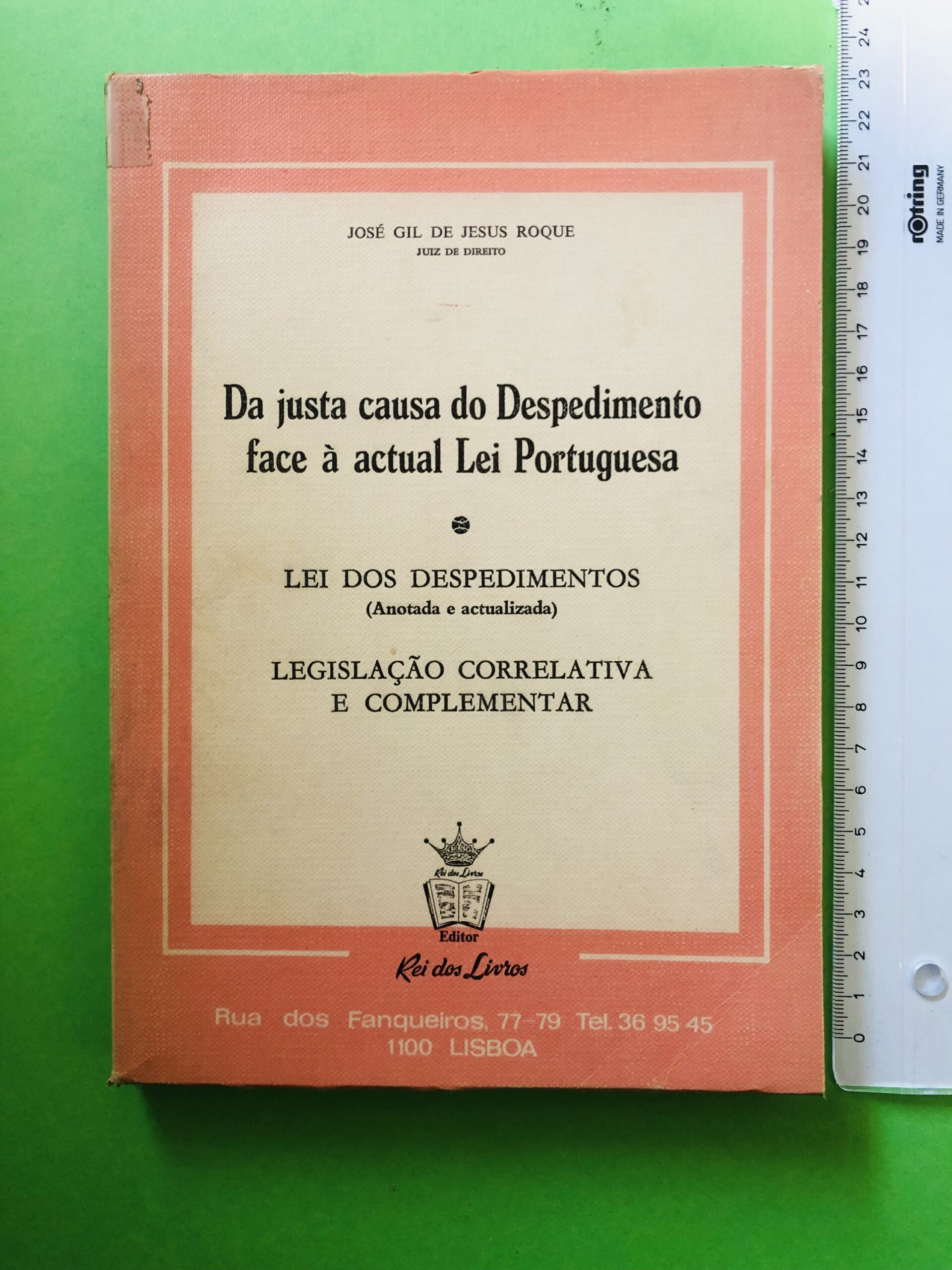Da justa causa do Despedimento face à actual Lei Portuguesa - José Gil de Jesus Roque