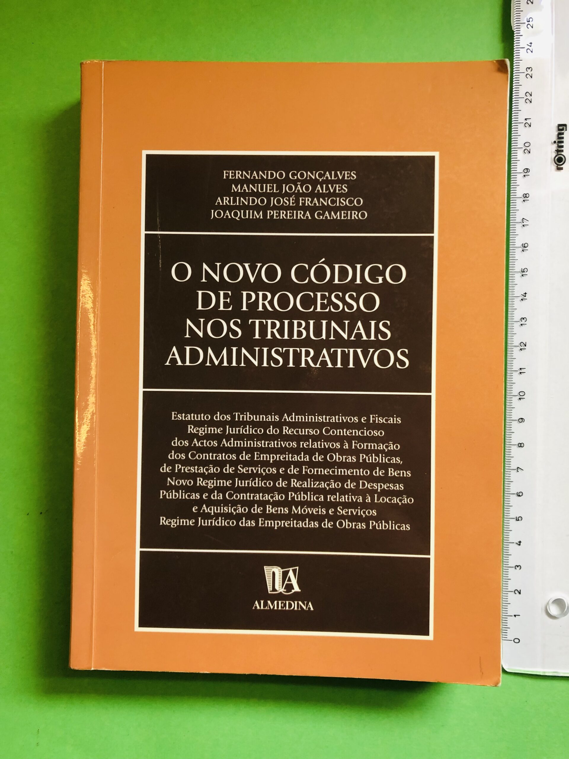 O NOVO CÓDIGO DE PROCESSO NOS TRIBUNAIS ADMINISTRATIVOS - FERNANDO GONÇALVES, MANUEL JOÃO ALVES, ARIMUNDO JOSÉ FRANCO, JOAQUIM PEREIRA GAMEIRO