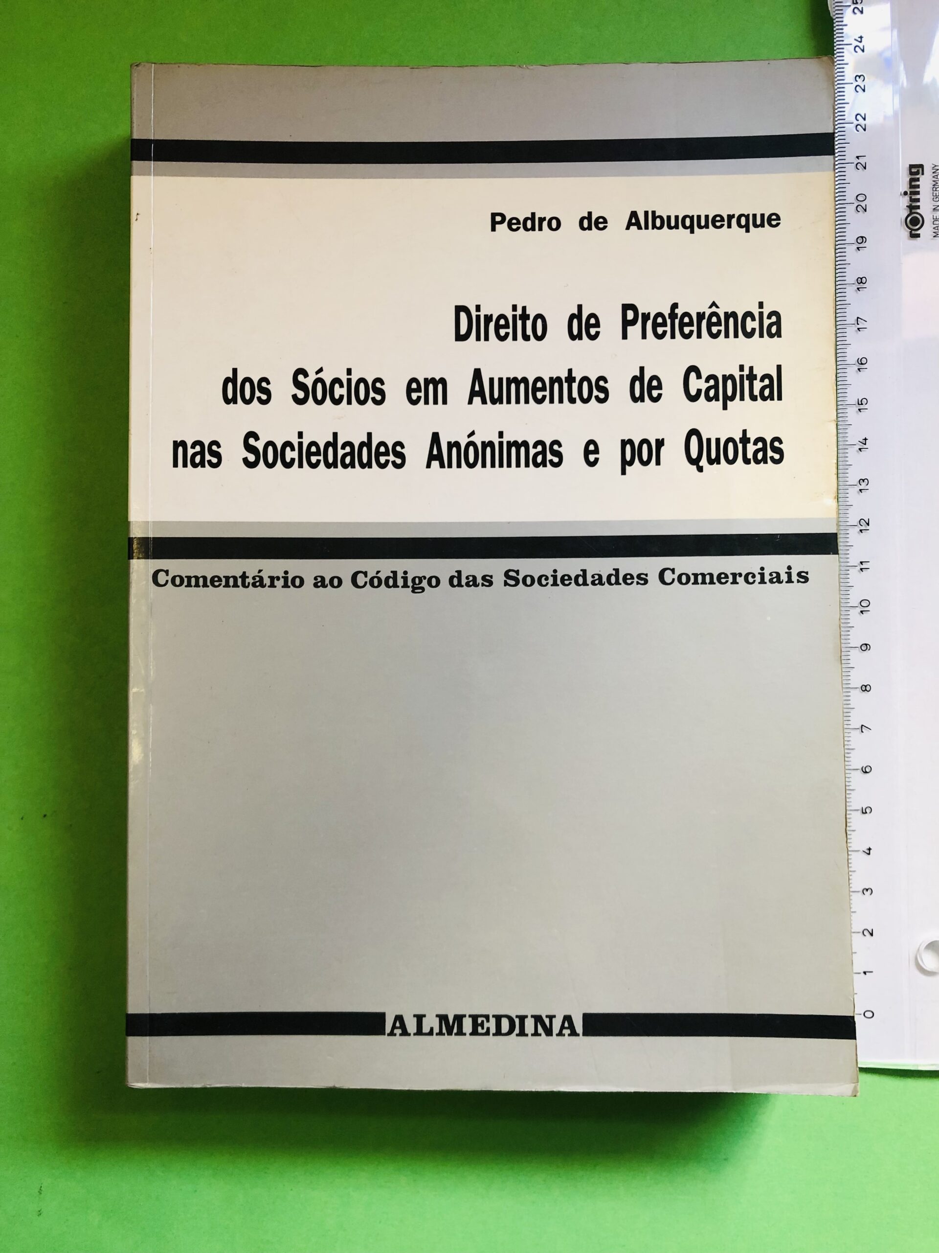 Direito de Preferência dos Sócios em Aumentos de Capital nas Sociedades Anônimas e por Quotas - Pedro de Albuquerque