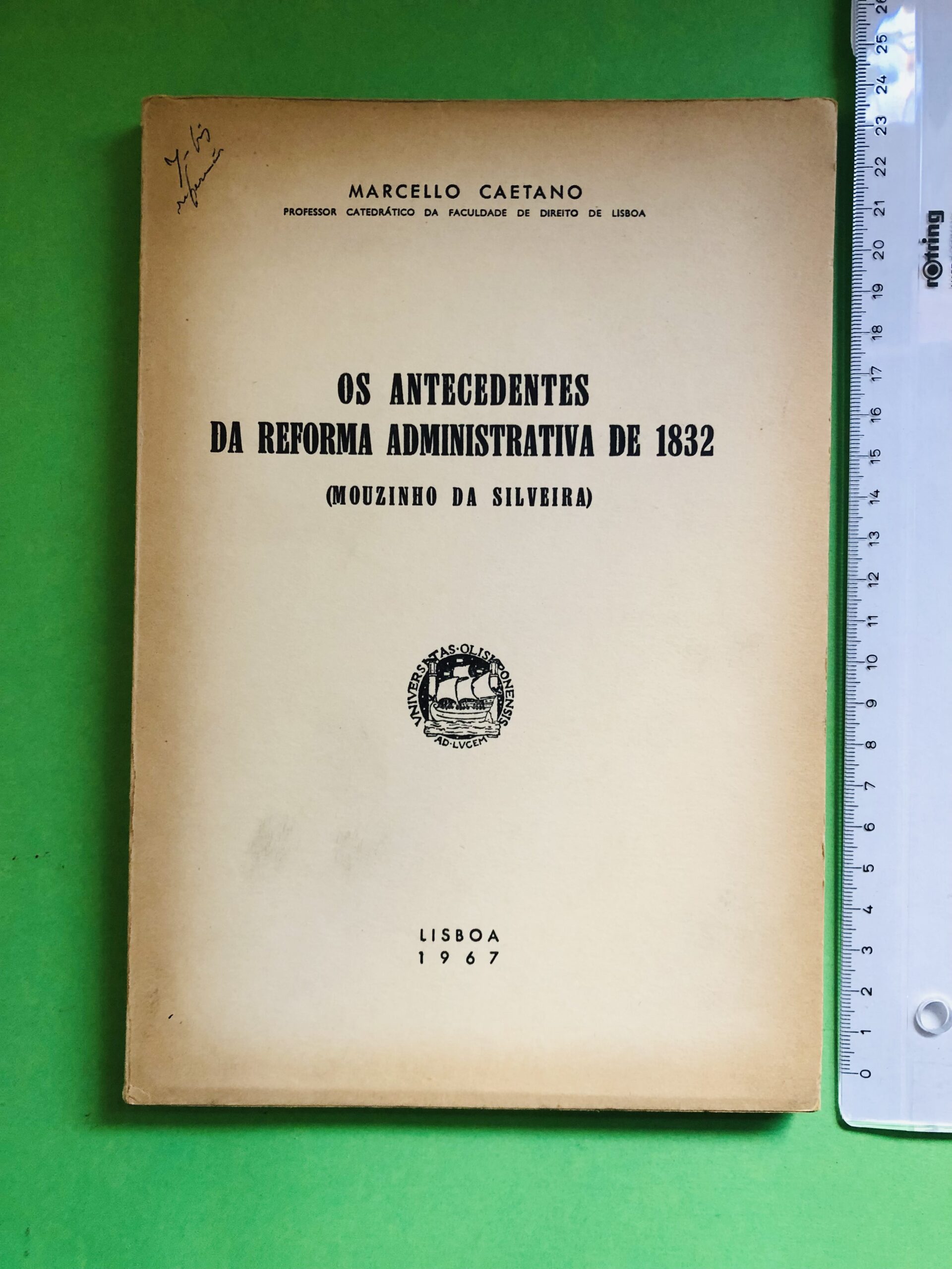 Os Antecedentes da Reforma Administrativa de 1832 (Mouzinho da Silveira) - Marcello Caetano