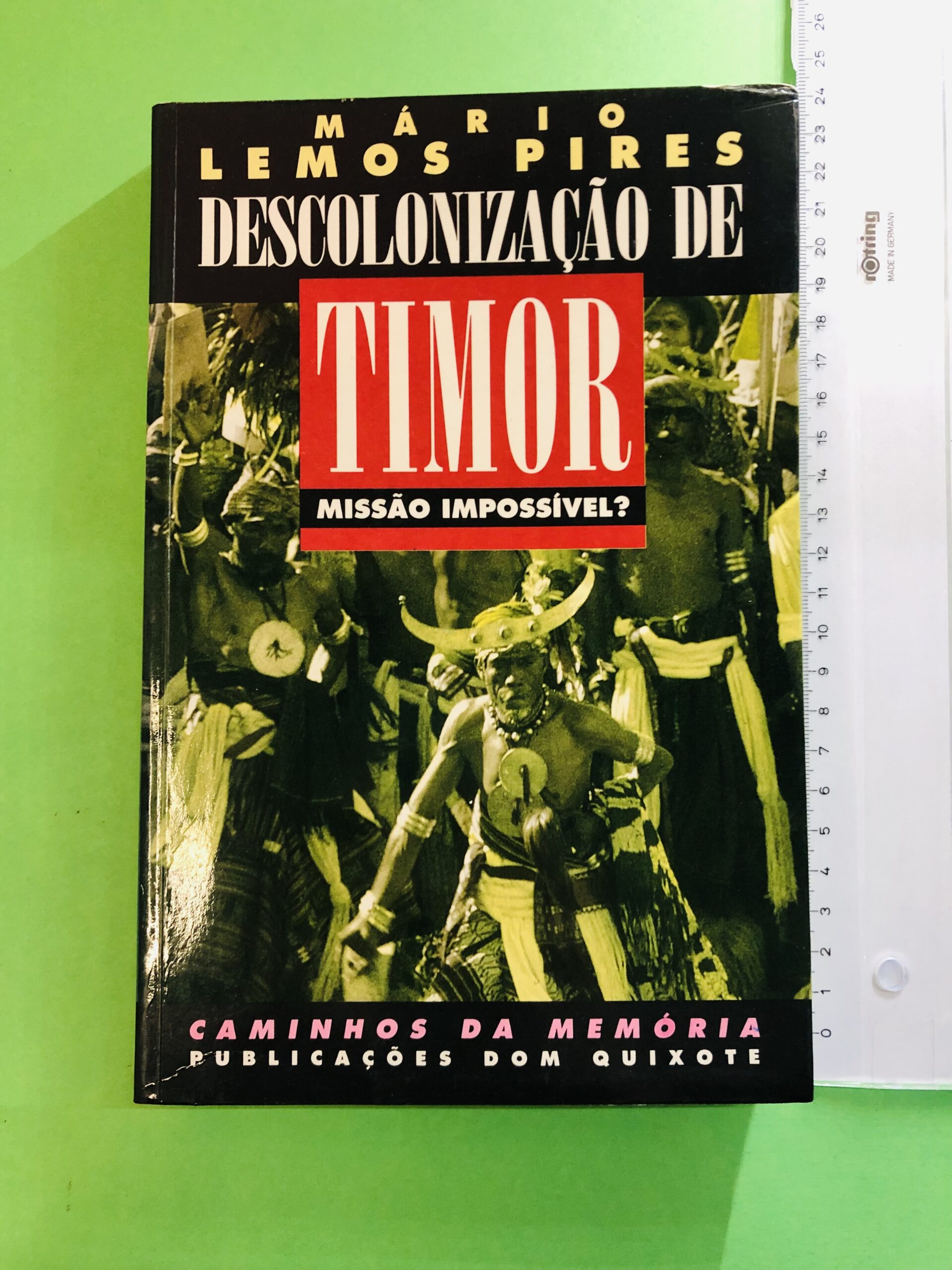 Descolonização de Timor: Missão Impossível? - Mário Lemos Pires