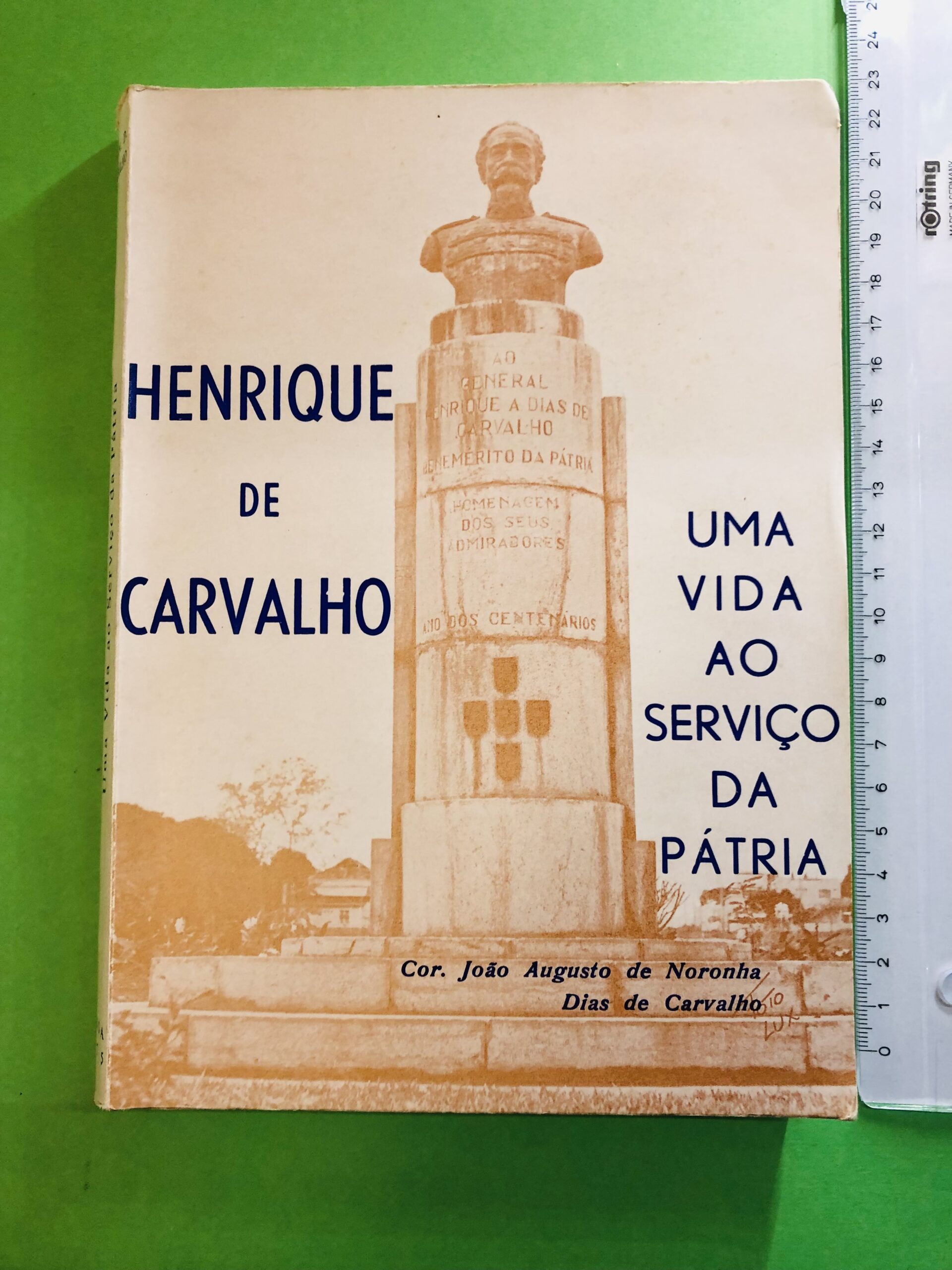 Uma Vida ao Serviço da Pátria - Cor. João Augusto de Noronha Dias de Carvalho