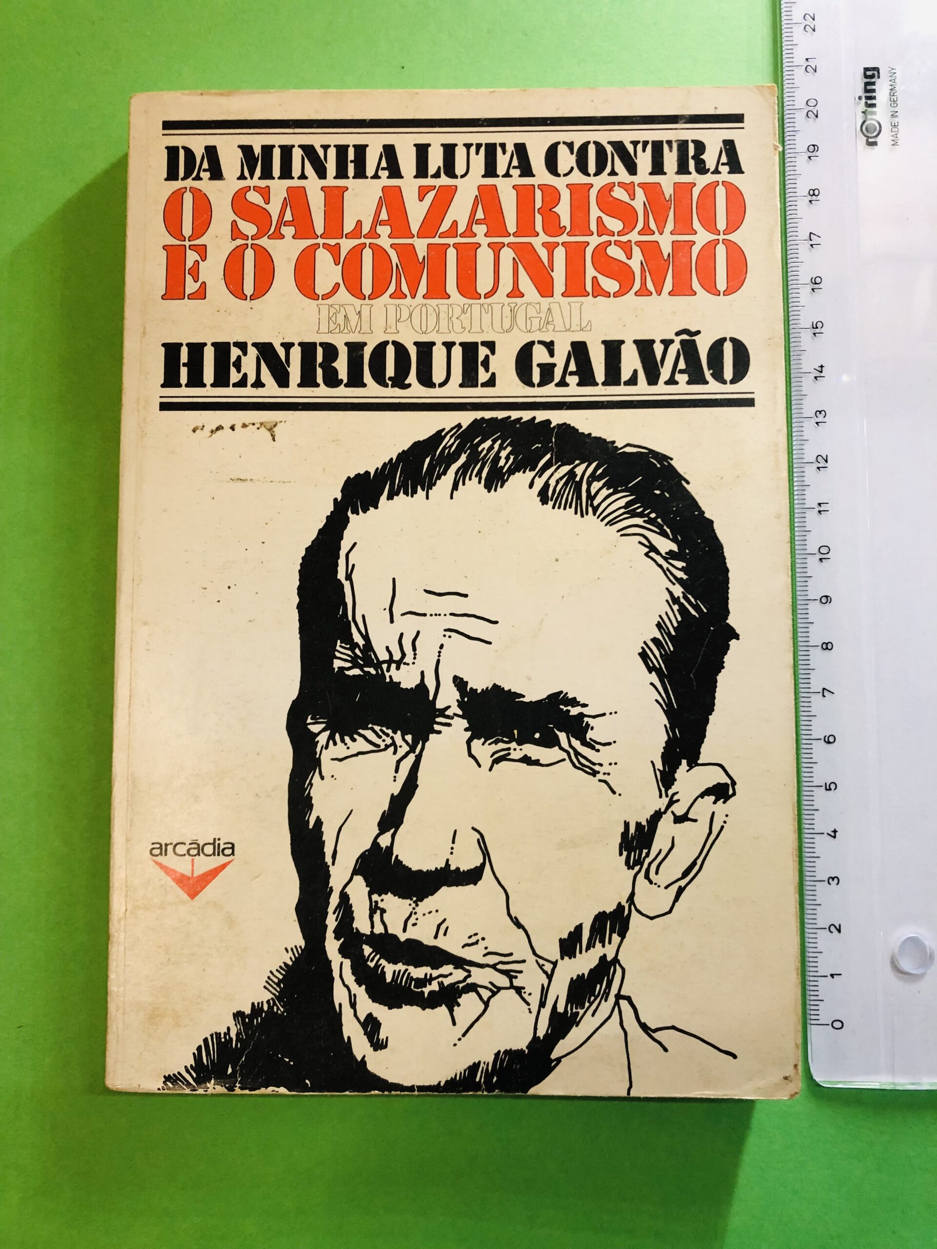 Da Minha Luta Contra o Salazarismo e o Comunismo - Henrique Galvão