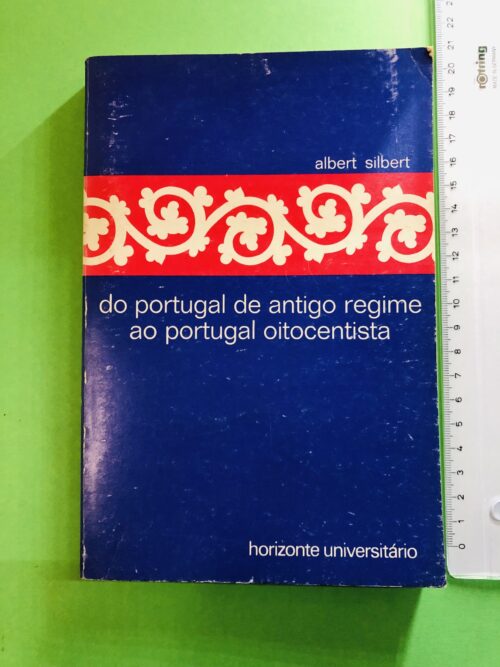 Do Portugal de Antigo Regime ao Portugal Oitocentista - Albert Silbert